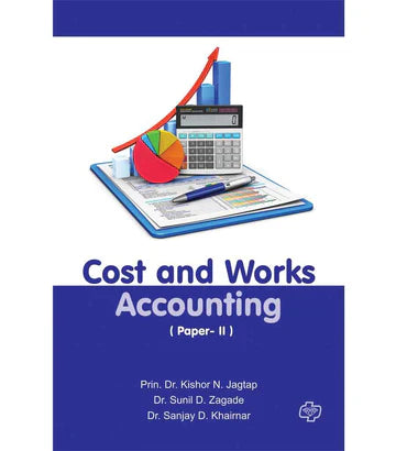Cost and Works Accounting (Paper II) by Kishor Jagtap