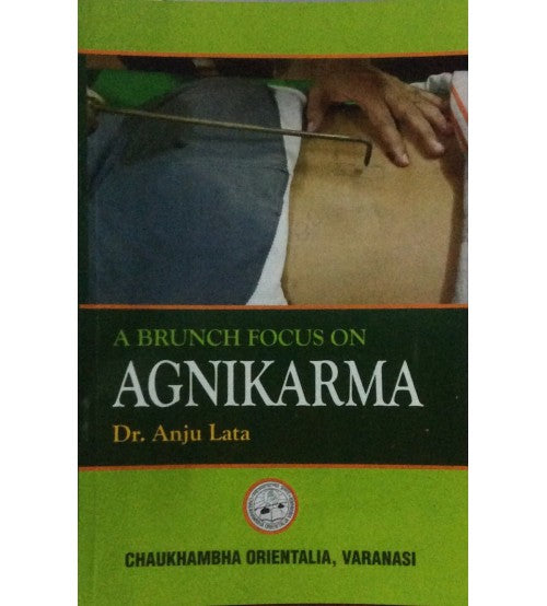 A Brunch Focus On Agnikarma Author: Dr. Anju Lata