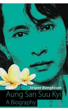 AUNG SAN SUU KYI - A Biography ( English) Author : Jesper Bengtsson