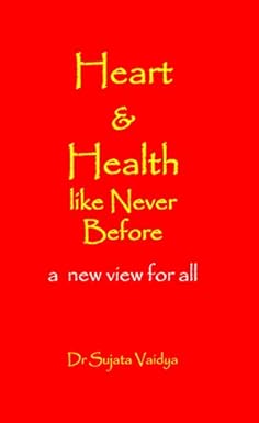 Heart and Health like never before by  Dr. S. Vaidya