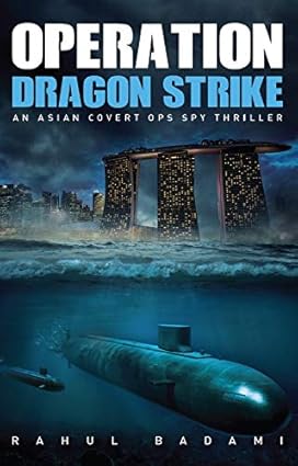 Operation Dragon Strike by Rahul Badami