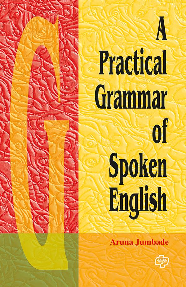 A Practical Grammar of Spoken English   by   Aruna Jumade