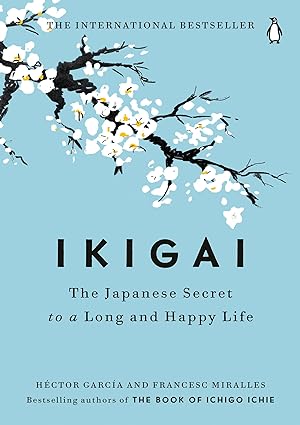 Ikigai: The Japanese Secret to a Long and Happy Life by Francesc Miralles