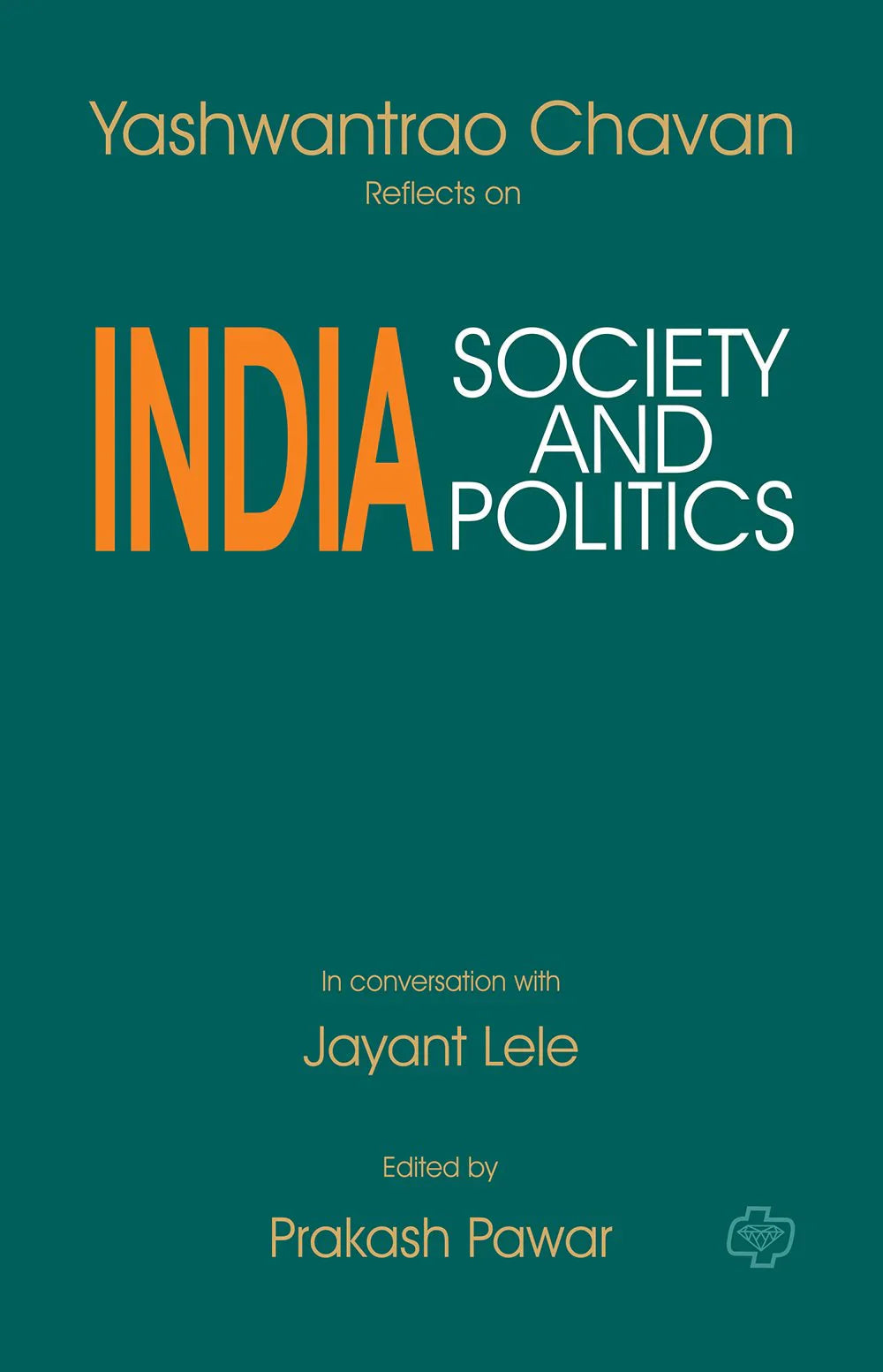 Yashwantrao Chavan reflects on India-Society and Politics   by  Prakashan Pawar