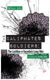 THE CALIPHATE'S SOLDIERS: The Lashkar-e-Tayyeba's Long War (English ) Author : Wilson John