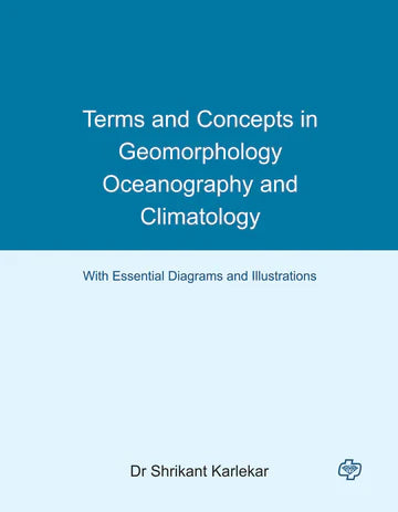 Terms and Concepts in Geomorphology, Oceanography and Climatology    by  Shrikant Kerlekar