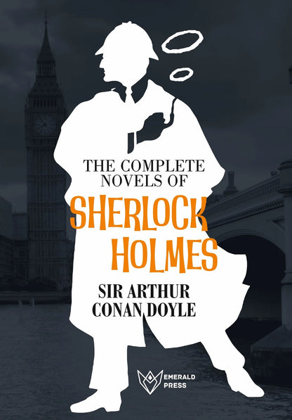 The Complete Novels of Sherlock Holmes by Sir Arthur Conan Doyle