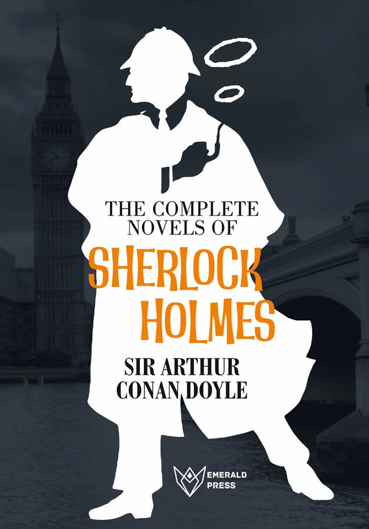 The Complete Novels of Sherlock Holmes by Sir Arthur Conan Doyle
