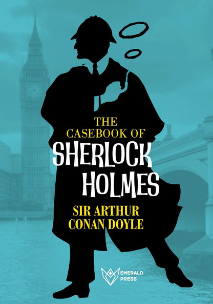 The Case Book of Sherlock Holmes by Sir Arthur Conan Doyle