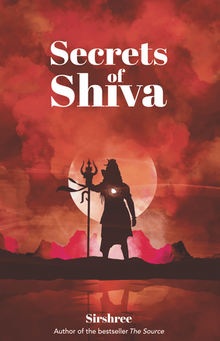 SECRETS OF SHIVA by Sirshree