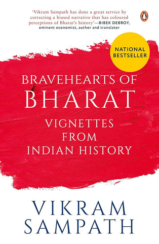 Bravehearts of Bharat: Vignettes from Indian History by Vikram Sampath