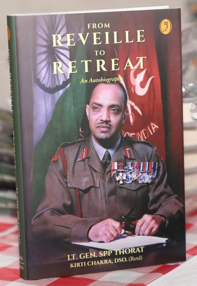 Indian Army From Reveille To Retreat Gen SPP Thorat Military History Legacy Hedwig Media House