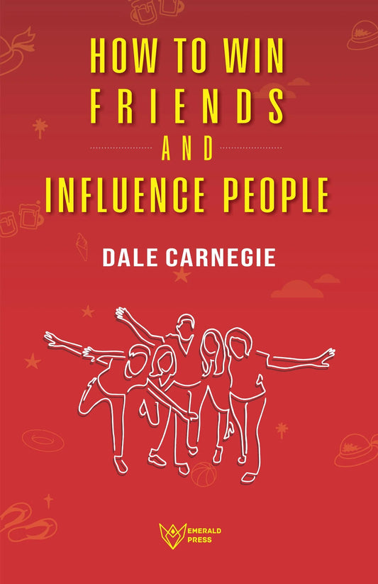 How to Win Friends and Influence People by Dale carnegie