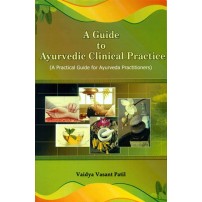 A Guide To Ayurvedic Clinical Practice  Author: Vaidya Vasant Patil