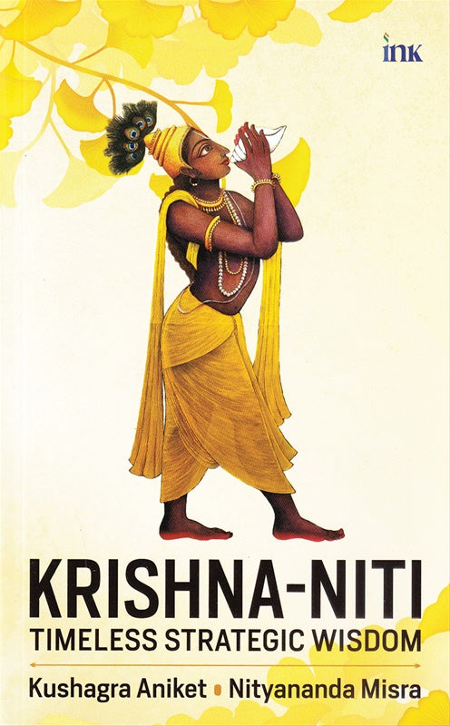 Krishna Niti Timeless Strategic Wisdom By Kushagra Aniket , Nityananda Misra