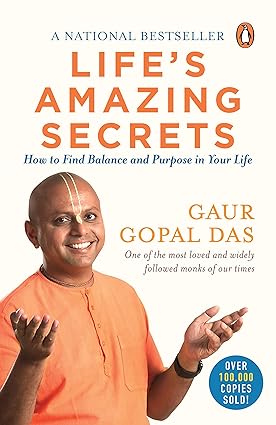 Life's Amazing Secrets: How to Find Balance and Purpose in Your Life (English) by Gaur Gopal Das