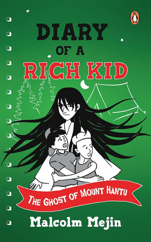 Diary of a Rich Kid: The Ghost of Mount Hantu by Malcolm Mejin