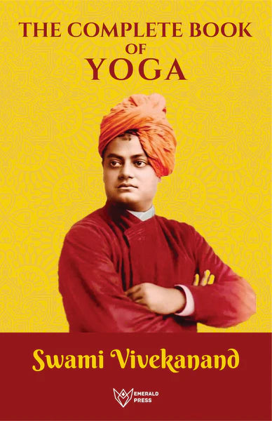 The Complete book of Yoga by Swami Vivekananda