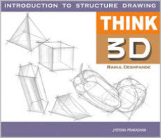 Think 3D - Introduction to Structure Drawing Rahul Deshpande