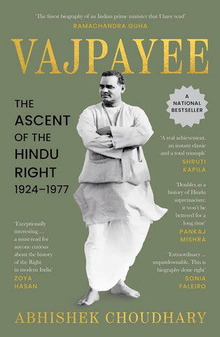 Vajpayee (English) : The Ascent of the Hindu Right, 1924–1977 by Abhishek Choudhary