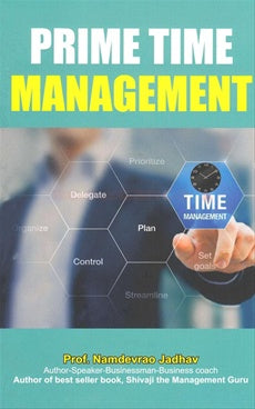 Prime Time Management Prof. Namdevrao Jadhav