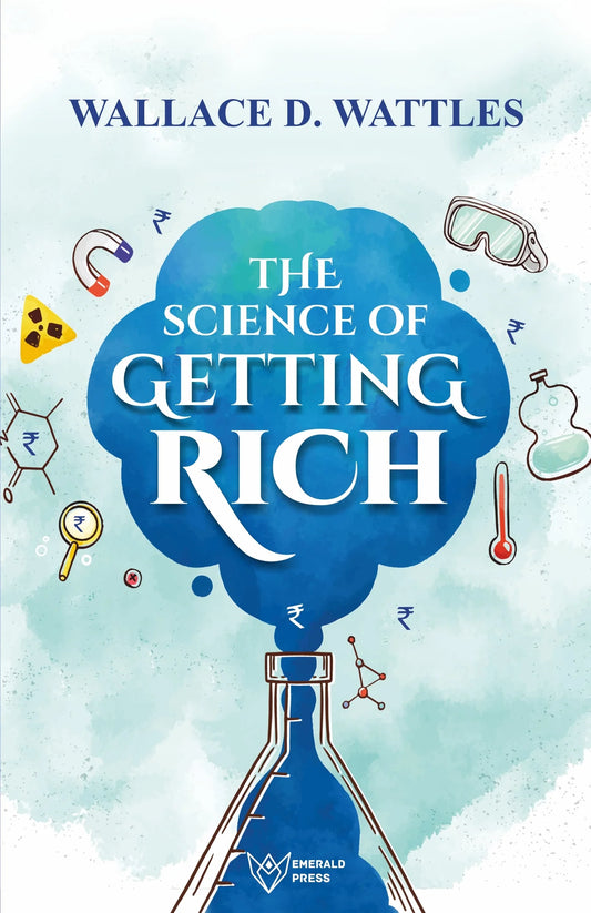 The Science of Getting Rich by Wallace D. Wattles
