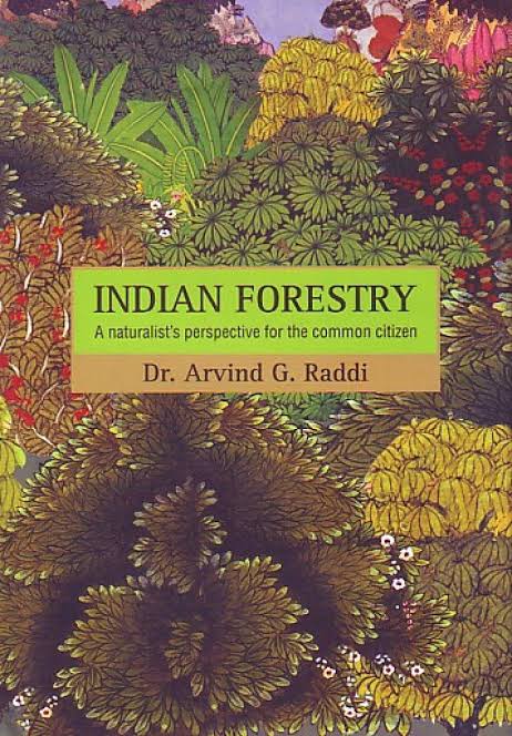 Indian Forestry: A naturalist's perspective for the common citizen byDr. Arvind G. Raddi