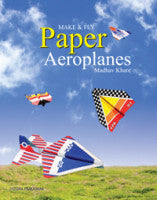 Make & Fly Paper Aeroplanes Madhav Khare