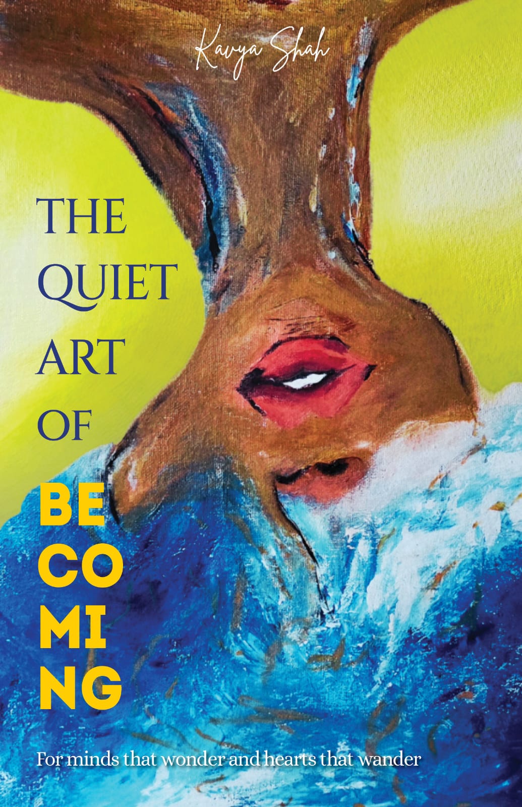 The Quiet Art Of Becoming by Kavya Shah (English)