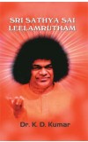 SRI SATHYA SAI LEELAMRUTHAM Author : Dr. K. D. Kumar